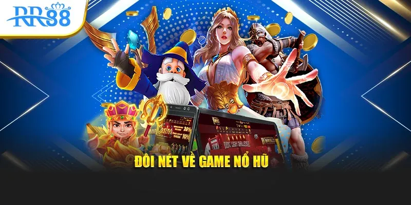 Đôi nét về nổ hũ thần điện tại RR88
