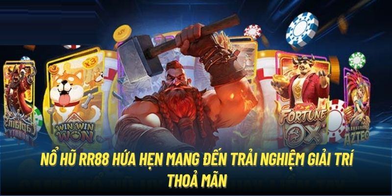 nỗ hũ thần điện rr88 mang đến trải nghiệm thú vị